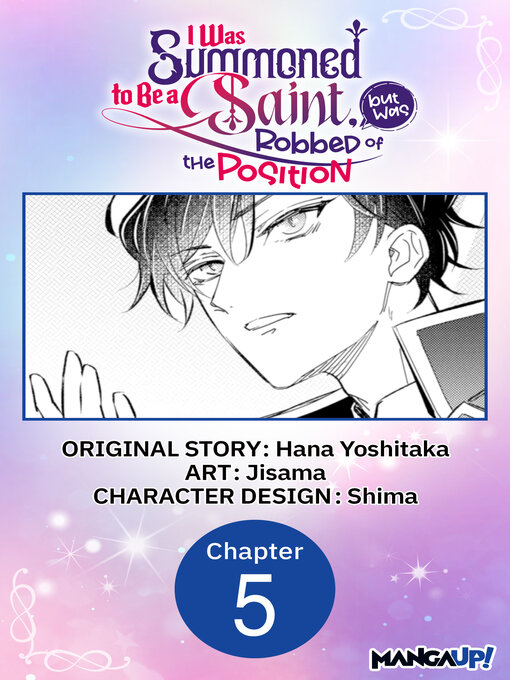 Title details for I Was Summoned to Be a Saint, but Was Robbed of the Position, Chapter 5 by Hana Yoshitaka - Available